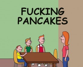 "I'll have some fucking pancakes", demanded the boy. Surprised at the vulgarity, the Mom sends him to his room. Now, the situation deteriorates rapidly!