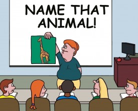 "Name that animal" is the lesson of the day. A teacher asks her students to identify various animals, and the students do well until one picture stumps all.
