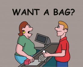 "Want a bag", asked the grocery clerk to the man in the checkout line. Maybe on another occasion he might need one but not this time.