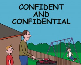 Confident and confidential are confusing words to a little boy. He asks his Dad for clarification, and the Dad provides the perfect examples.