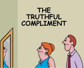 A compliment can make anyone feel good, right? A women, feeling bad about herself, asks for a compliment from her husband, but it's not what she expected.