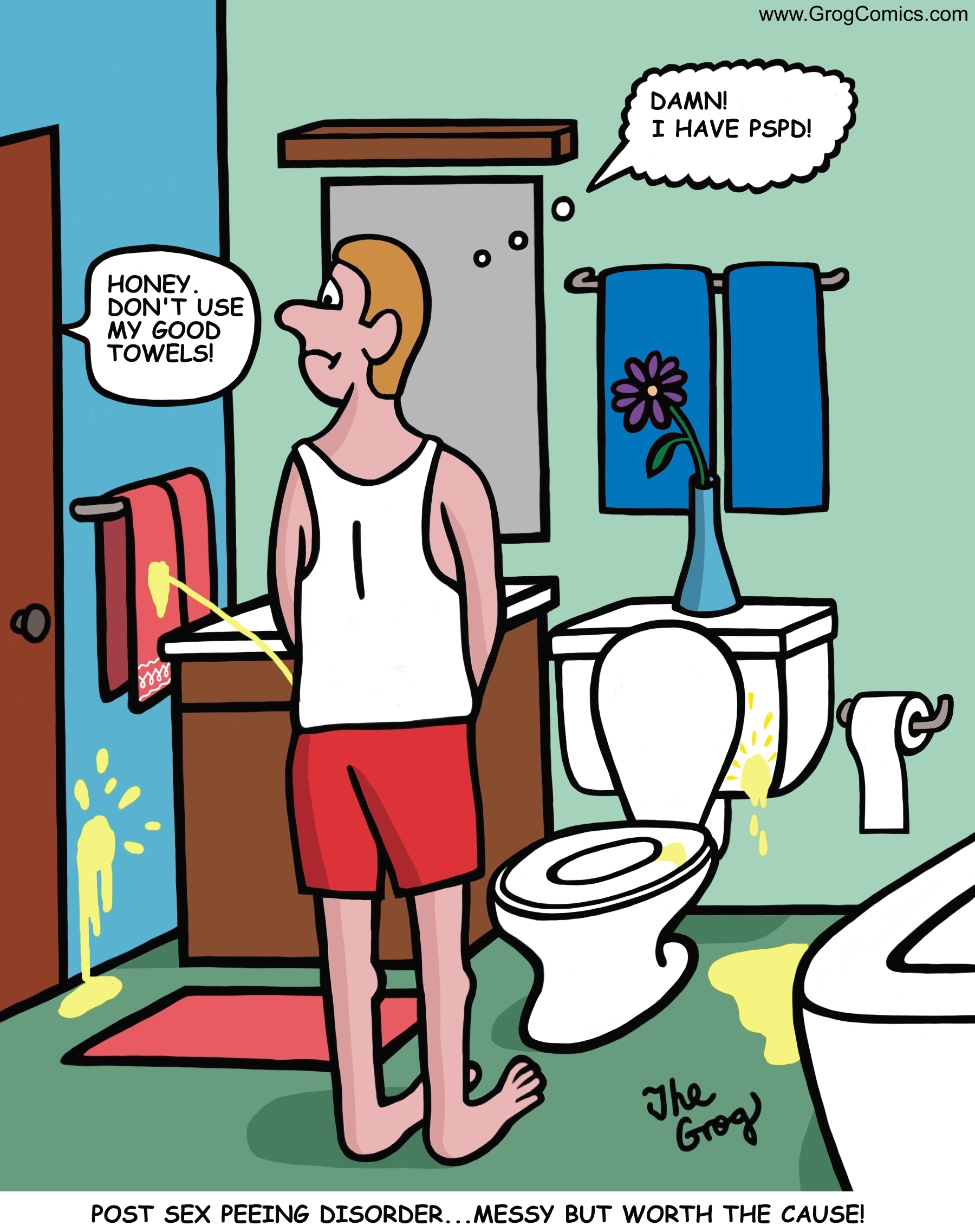 A man is peeing in the bathroom. Behind the closed door, he hears his wife say, “Honey, don’t use my good towels.” The man pees all over the floor, the toilet lid, and the good towels”. He says to himself, “Damn, I have P.S.P.D, Post Sex Peeing Disorder.”