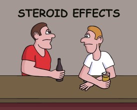 Steroid effects can be varied and can include irritability, depression and rage. But one particular steroid effect trumps them all. Don't take steroids!
